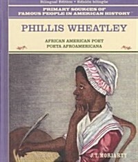 Phillis Wheatley: African American Poet / Poeta Afroamericana (Library Binding)