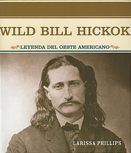 Wild Bill Hickok: Leyenda del Oeste Americano (Paperback)