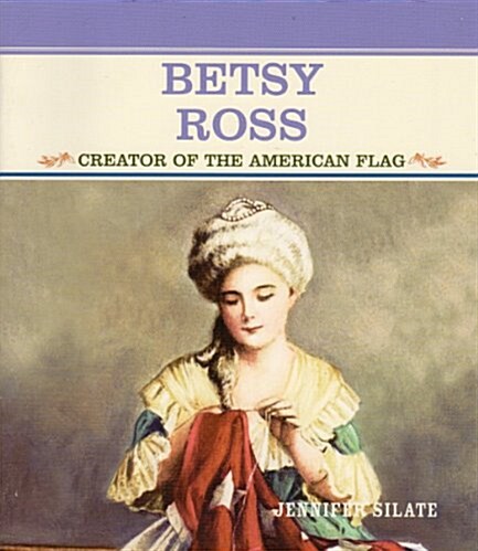 Betsy Ross: Creator of the American Flag (Paperback)