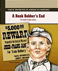 A Bank Robbers End: The Death of Jesse James (Library Binding)