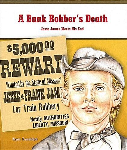 A Bank Robbers Death: Jesse James Meets His End (Paperback)