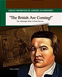 The British Are Coming!: Paul Revere Makes a Midnight Ride (Library Binding)