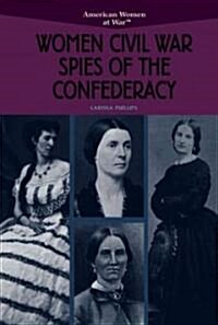 Women Civil War Spies of the Confederacy (Library Binding)
