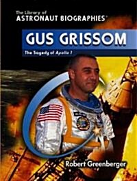 Gus Grissom: The Tragedy of Apollo 1 (Library Binding)