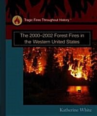 The 2000 - 2002 Forest Fires in the Western United States (Library Binding)