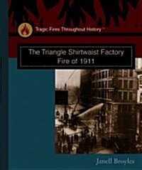 The Triangle Shirtwaist Factory Fire of 1911 (Library Binding)