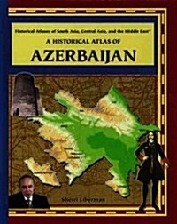 A Historical Atlas of Azerbaijan (Library Binding)