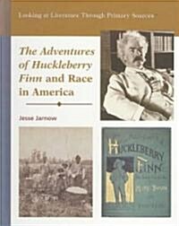 The Adventures of Huckleberry Finn and Race in America (Library Binding)