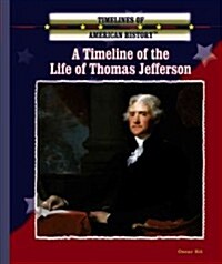 A Timeline of the Life of Thomas Jefferson (Library Binding)