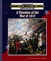 A Timeline of the War of 1812 (Library Binding)