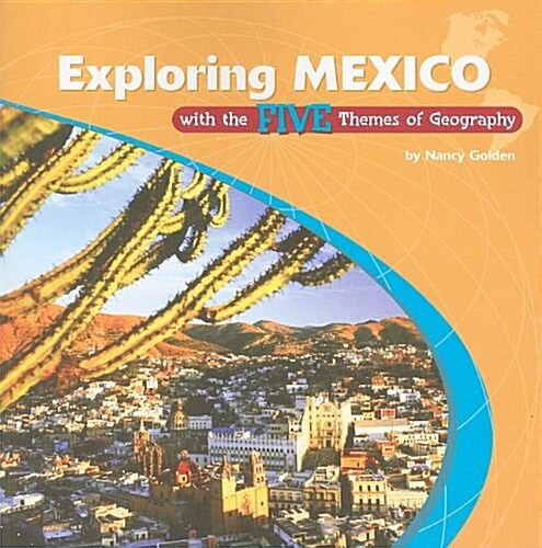Exploring Mexico With the Five Themes of Geography (Paperback, 1st)