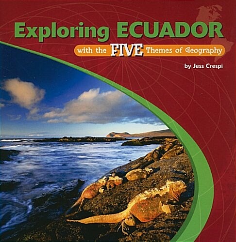 Exploring Ecuador With the Five Themes of Geography (Paperback, 1st)