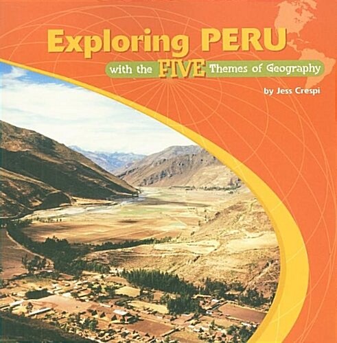 Exploring Peru With the Five Themes of Geography (Paperback, 1st)