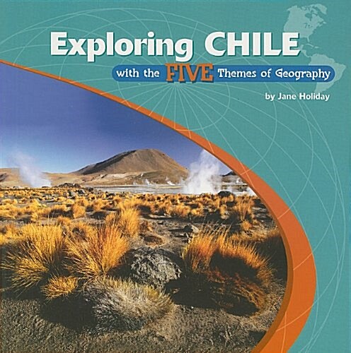 Exploring Chile With the Five Themes of Geography (Paperback, 1st)