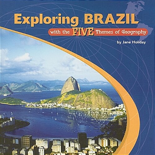 Exploring Brazil With the Five Themes of Geography (Paperback, 1st)