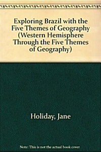 Exploring Brazil with the Five Themes of Geography (Paperback)