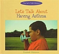 Lets Talk about Having Asthma (Library Binding)