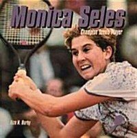 Monica Seles, Champion Tennis Player (Hardcover)