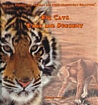 Big Cats Past and Present (Library Binding)