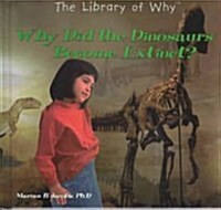 Why Did the Dinosaurs Become Extinct? (Library Binding)