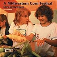 A Midwestern Corn Festival: Ears Everywhere (Library Binding)