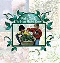 A Kids Guide to How Herbs Grow (Library Binding)