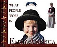 What People Wore in Early America (Library Binding)
