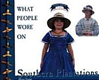 What People Wore on Southern Plantations (Library Binding)