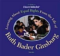 Learning about Equal Rights from the Life of Ruth Bader Ginsburg (Library Binding)