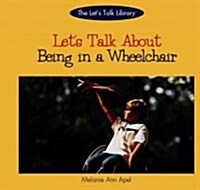 Lets Talk about Being in a Wheelchair (Library Binding)