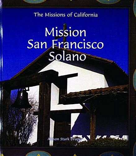 Mission San Francisco de Solano (Library Binding, Revised)