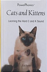 Cats and Kittens: Learning the Hard C and K Sound (Library Binding)