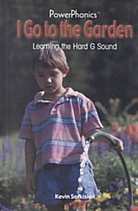 I Go to the Garden: Learning the Hard G Sound (Library Binding)