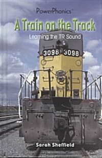 A Train on the Track: Learning the Tr Sound (Library Binding)