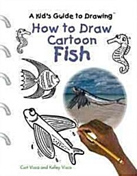 How to Draw Cartoon Fish (Library Binding)