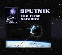 Sputnik: The First Satellite (Library Binding)