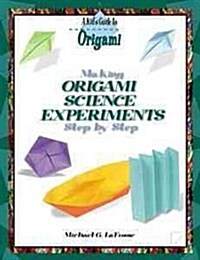 Making Origami Science Experiments Step by Step (Library Binding)