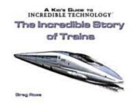The Incredible Story of Trains (Library)