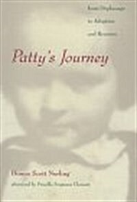 Pattys Journey: From Orphanage to Adoption and Reunion (Hardcover)