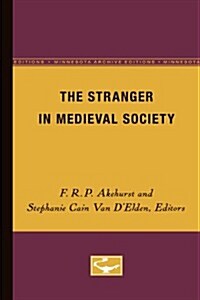 The Stranger in Medieval Society: Volume 12 (Paperback, Minnesota Archi)