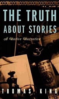 The Truth about Stories: A Native Narrative (Paperback)