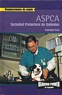 Asociaci? Para La Prevenci? de la Crueldad de Los Animales, ASPCA (the Association for the Prevention of Cruelty to Animals) = The Association for t (Library Binding)