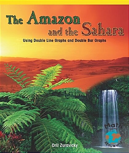 The Amazon and the Sahara: Using Double Line Graphs and Double Bar Graphs (Paperback)