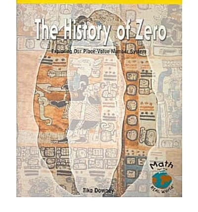 The History of Zero: Exploring Our Place-Value Number System (Paperback)