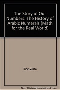 The Story of Our Numbers: The History of Arabic Numerals (Paperback)