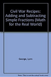 Civil War Recipes: Adding and Subtracting Simple Fractions (Paperback)