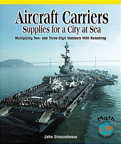 Aircraft Carriers: Supplies for a City at Sea: Multiplying Multidigit Numbers with Regrouping (Paperback)