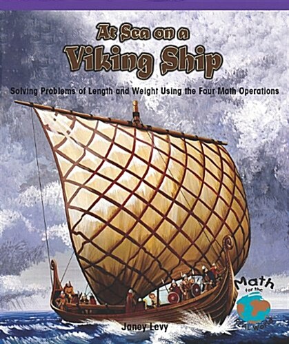 At Sea on a Viking Ship: Solving Problems of Length and Weight Using the Four Math Operations (Paperback)