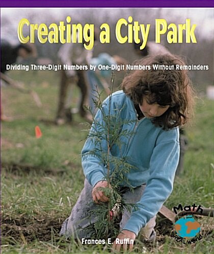 Creating a City Park: Dividing Three-Digit Numbers by One-Digit Numbers Without Remainders (Paperback)