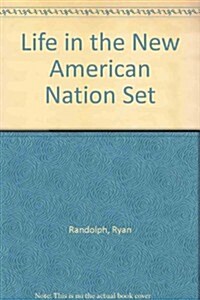 Life in the New American Nation: Set 1 (Library Binding)